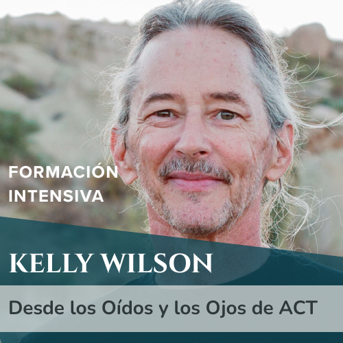 Formación Intensiva | Kelly Wilson - Desde los Oídos y los Ojos de ACT
